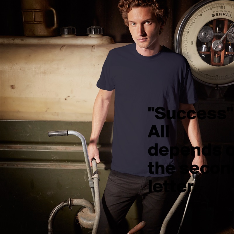 "Success" All depends on the second letter. White Tshirt American Apparel Custom Men 