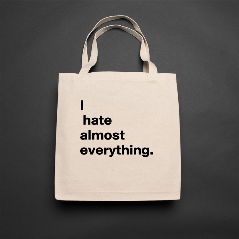 I
 hate almost everything. Natural Eco Cotton Canvas Tote 