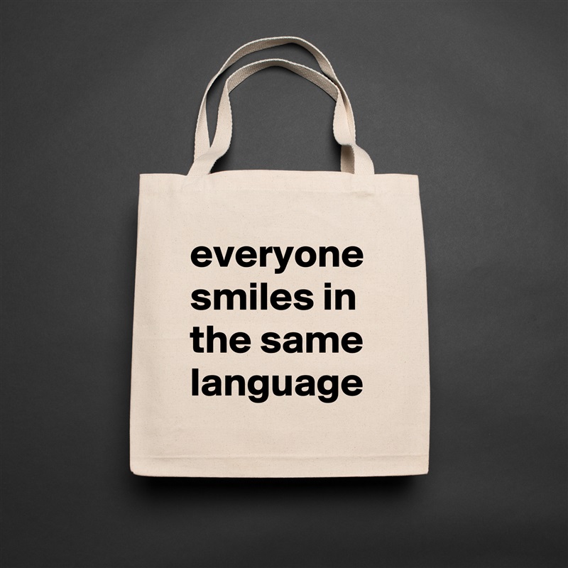 everyone smiles in the same language Natural Eco Cotton Canvas Tote 