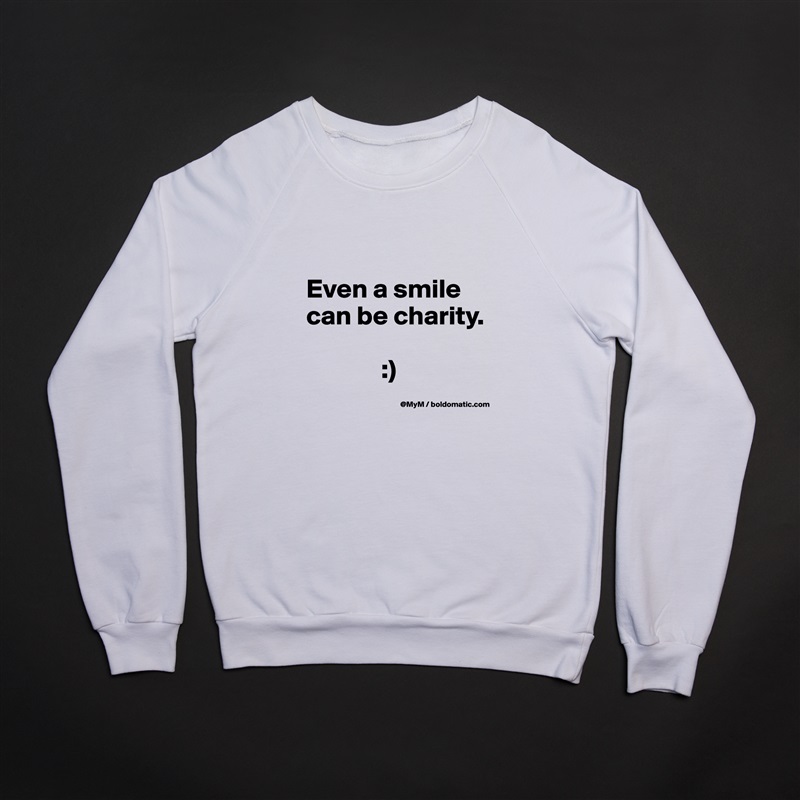 

Even a smile can be charity.

              :) White Gildan Heavy Blend Crewneck Sweatshirt 