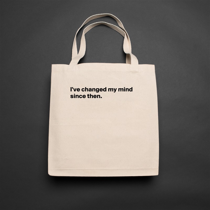 I've changed my mind since then.







 Natural Eco Cotton Canvas Tote 