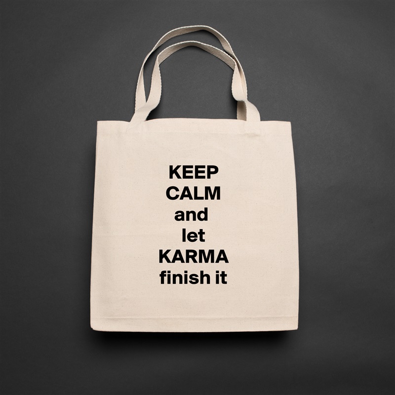 KEEP
CALM
and 
let
KARMA
finish it Natural Eco Cotton Canvas Tote 