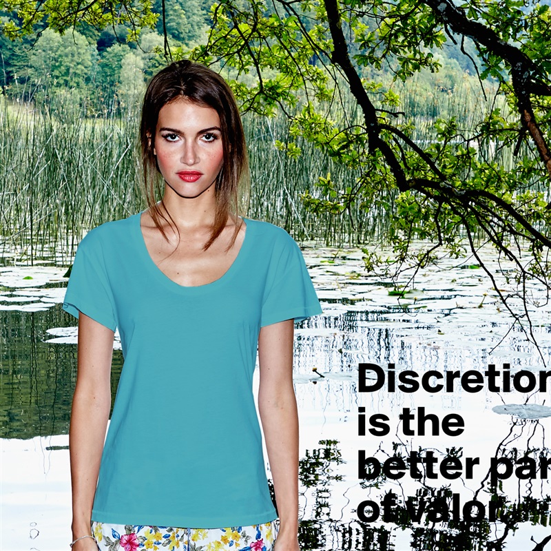 Discretion is the better part of valor. White Womens Women Shirt T-Shirt Quote Custom Roadtrip Satin Jersey 