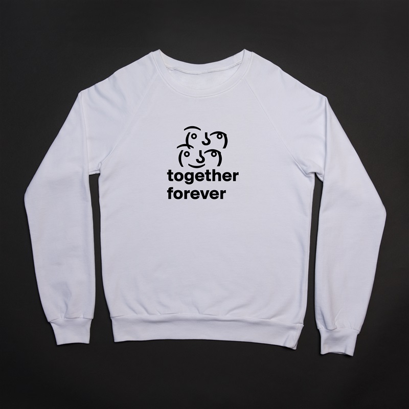 
        (?° ? ?°)
      (?° ?? ?°)
   together
   forever White Gildan Heavy Blend Crewneck Sweatshirt 