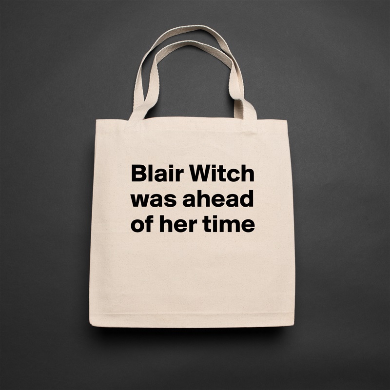 Blair Witch was ahead of her time
 Natural Eco Cotton Canvas Tote 