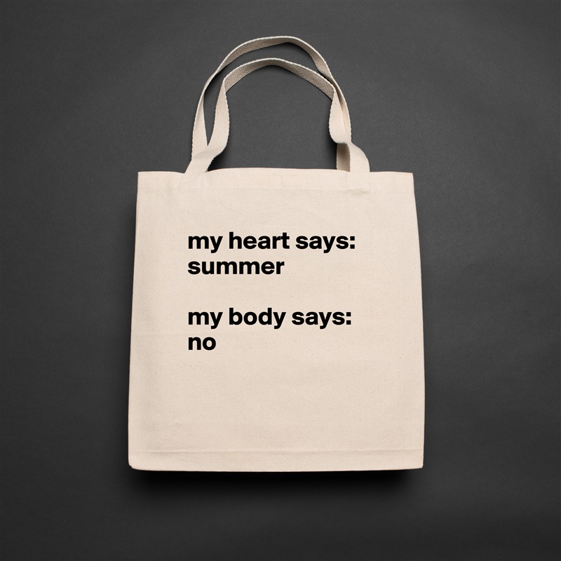 my heart says: summer

my body says: no

 Natural Eco Cotton Canvas Tote 