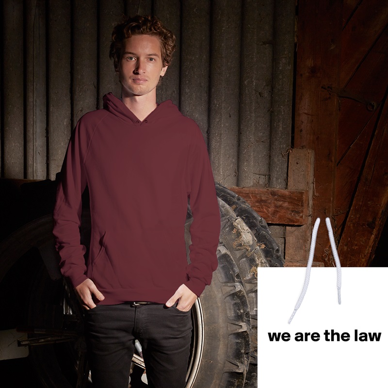 


 we are the law


 White American Apparel Unisex Pullover Hoodie Custom  