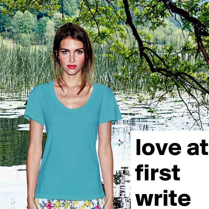 love at first write White Womens Women Shirt T-Shirt Quote Custom Roadtrip Satin Jersey 
