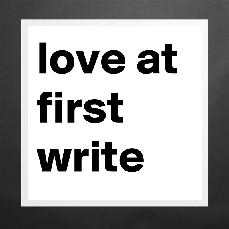love at first write Matte White Poster Print Statement Custom 