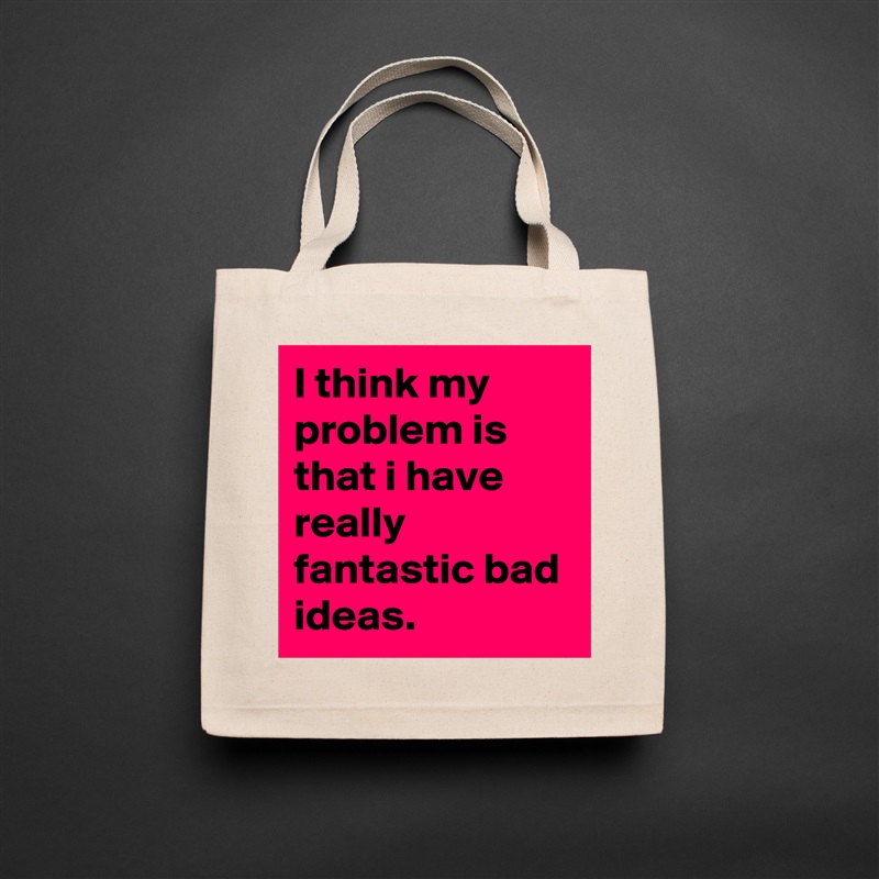 I think my problem is that i have really fantastic bad ideas. Natural Eco Cotton Canvas Tote 