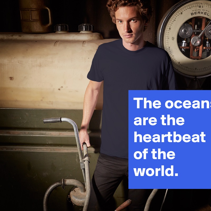 The oceans are the heartbeat of the world. White Tshirt American Apparel Custom Men 