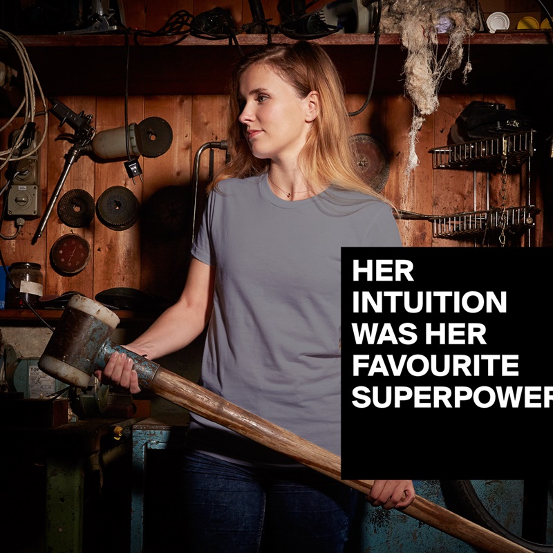 HER INTUITION WAS HER FAVOURITE SUPERPOWER
 White American Apparel Short Sleeve Tshirt Custom 