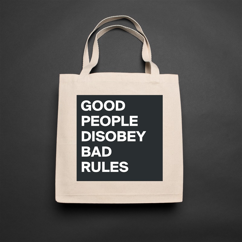 GOOD PEOPLE DISOBEY BAD RULES Natural Eco Cotton Canvas Tote 