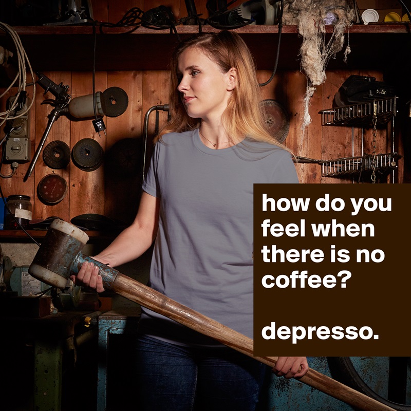how do you feel when there is no coffee?

depresso. White American Apparel Short Sleeve Tshirt Custom 