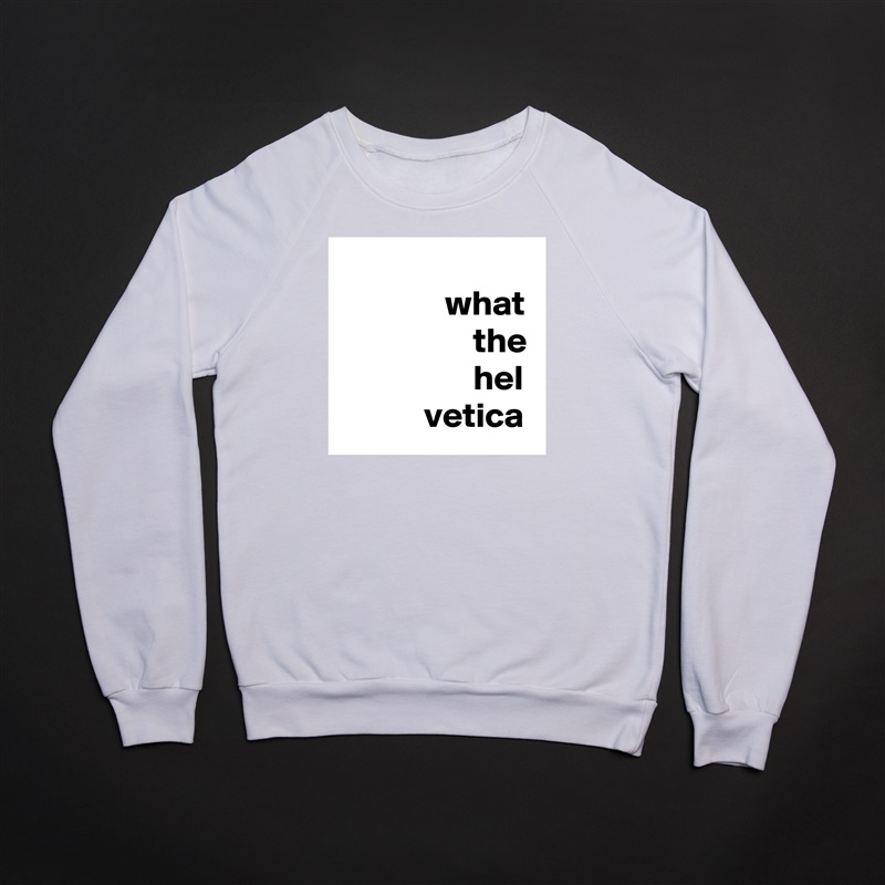           
               what
                   the
                   hel
            vetica White Gildan Heavy Blend Crewneck Sweatshirt 