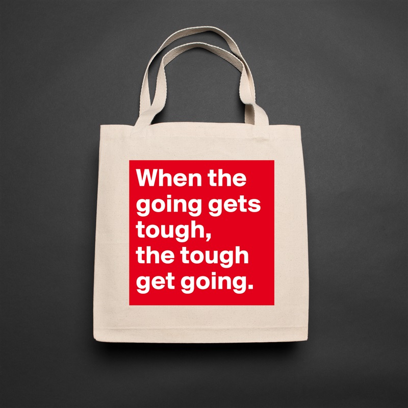 When the going gets tough,
the tough get going. Natural Eco Cotton Canvas Tote 