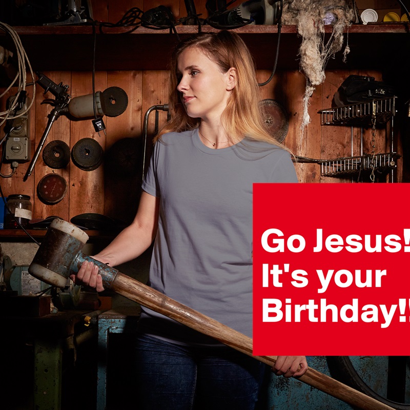 
Go Jesus! It's your Birthday!! White American Apparel Short Sleeve Tshirt Custom 