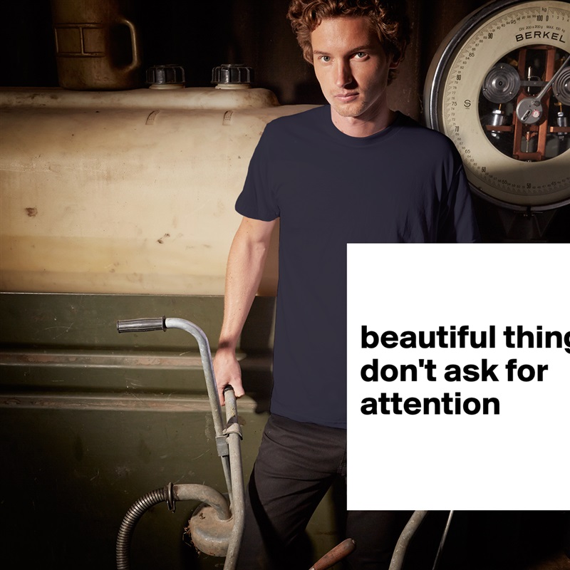 

beautiful things don't ask for attention

 White Tshirt American Apparel Custom Men 
