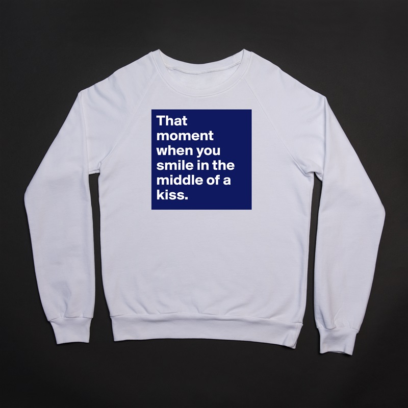 That moment when you smile in the middle of a kiss. White Gildan Heavy Blend Crewneck Sweatshirt 