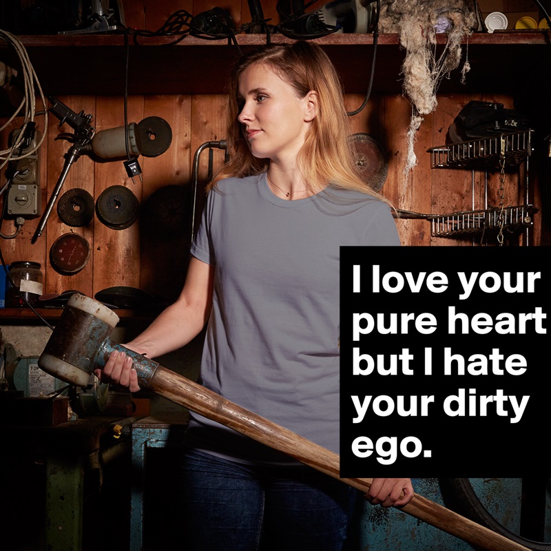 I love your pure heart but I hate your dirty ego. White American Apparel Short Sleeve Tshirt Custom 