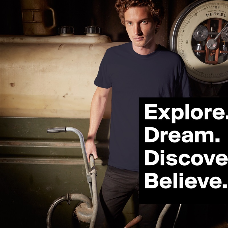Explore.
Dream.
Discover.
Believe. White Tshirt American Apparel Custom Men 