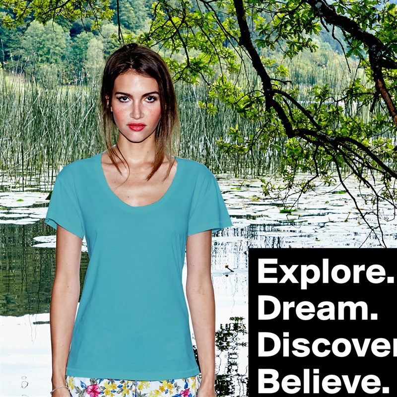 Explore.
Dream.
Discover.
Believe. White Womens Women Shirt T-Shirt Quote Custom Roadtrip Satin Jersey 