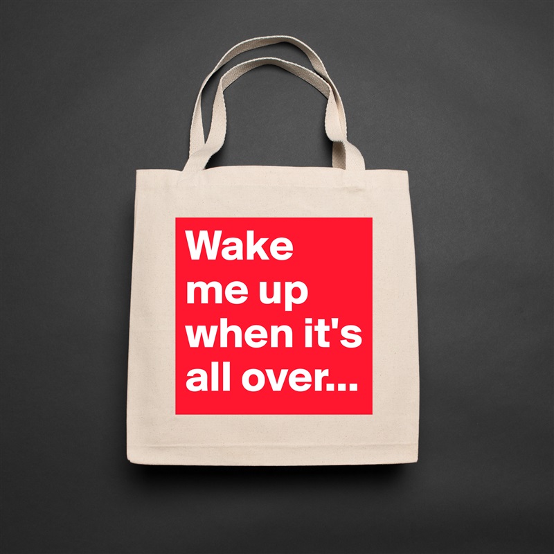 Wake me up when it's all over... Natural Eco Cotton Canvas Tote 