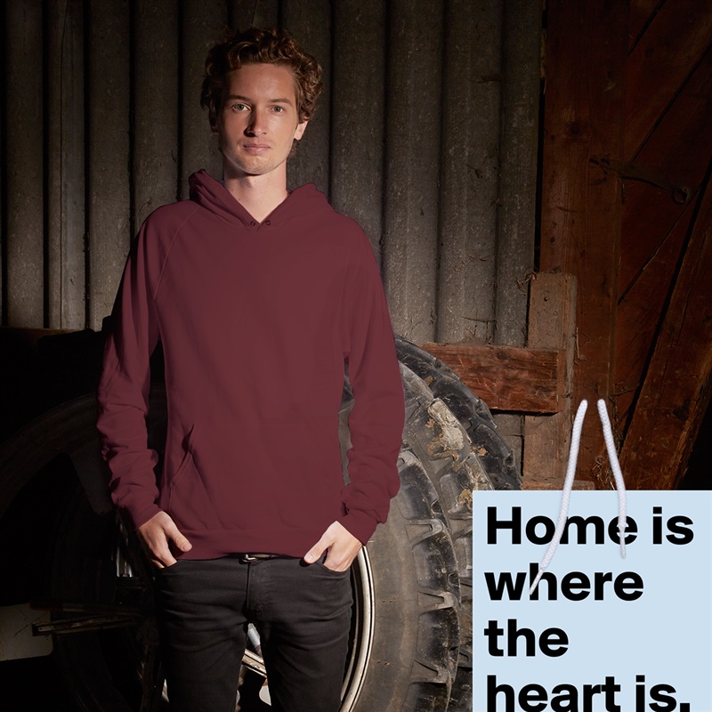 Home is where the heart is. White American Apparel Unisex Pullover Hoodie Custom  