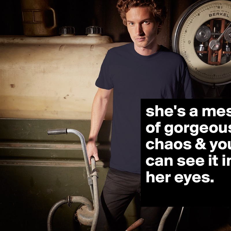 she's a mess of gorgeous chaos & you can see it in her eyes. White Tshirt American Apparel Custom Men 