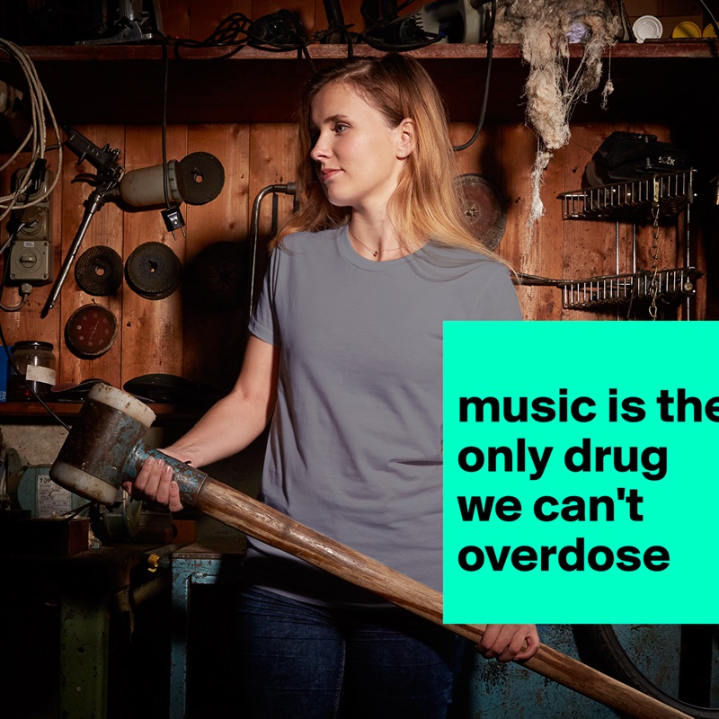 
music is the only drug we can't overdose White American Apparel Short Sleeve Tshirt Custom 