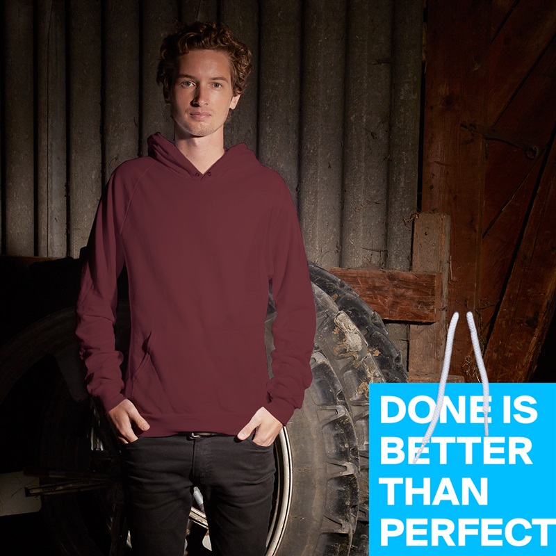 DONE IS BETTER THAN PERFECT White American Apparel Unisex Pullover Hoodie Custom  