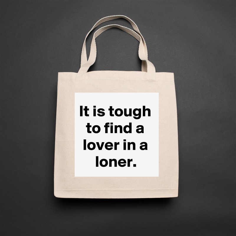 It is tough to find a lover in a loner. Natural Eco Cotton Canvas Tote 
