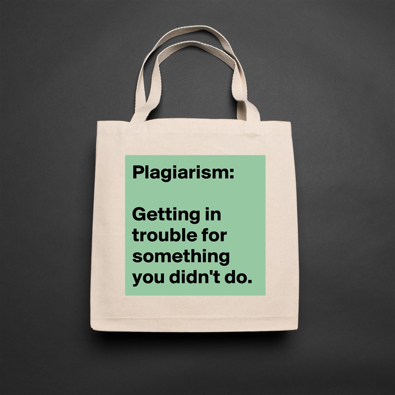 Plagiarism:

Getting in trouble for something you didn't do. Natural Eco Cotton Canvas Tote 