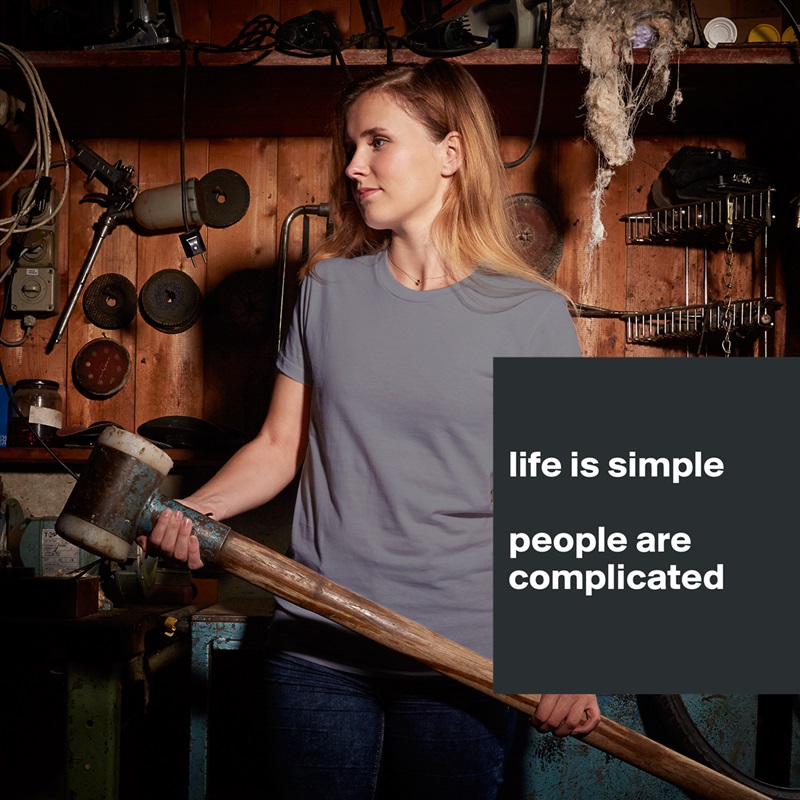 

life is simple

people are complicated

 White American Apparel Short Sleeve Tshirt Custom 