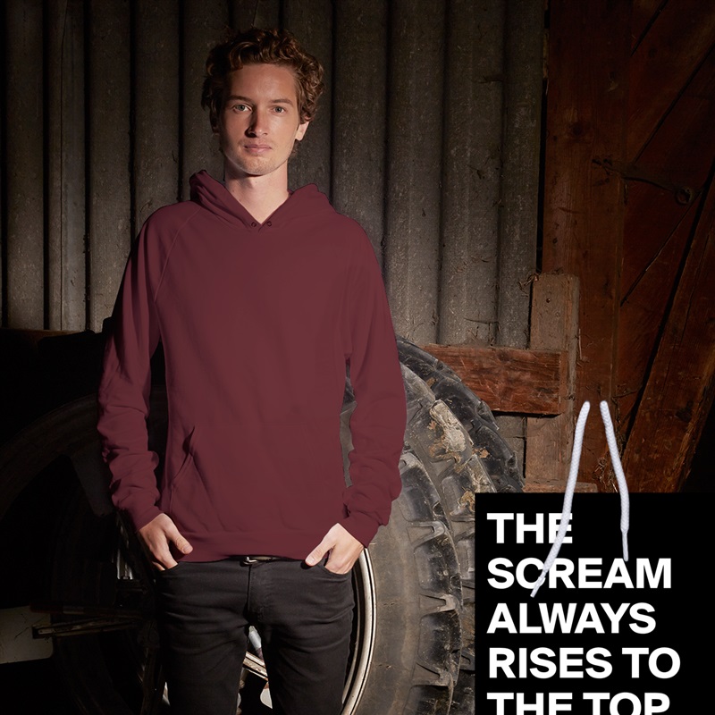 THE SCREAM ALWAYS RISES TO THE TOP White American Apparel Unisex Pullover Hoodie Custom  