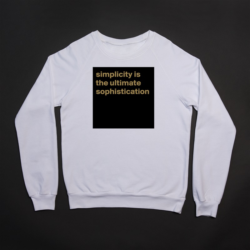 simplicity is the ultimate sophistication White Gildan Heavy Blend Crewneck Sweatshirt 