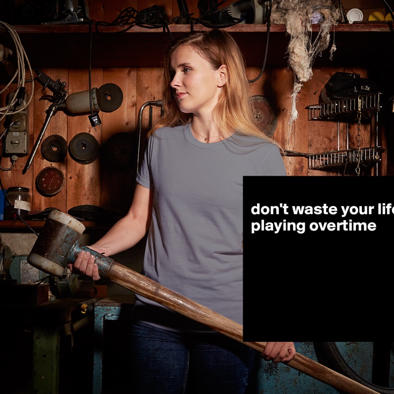 
don't waste your life playing overtime




 White American Apparel Short Sleeve Tshirt Custom 