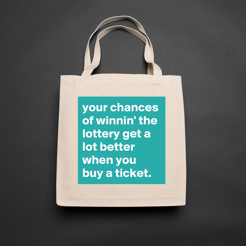 your chances of winnin' the lottery get a lot better when you buy a ticket. Natural Eco Cotton Canvas Tote 