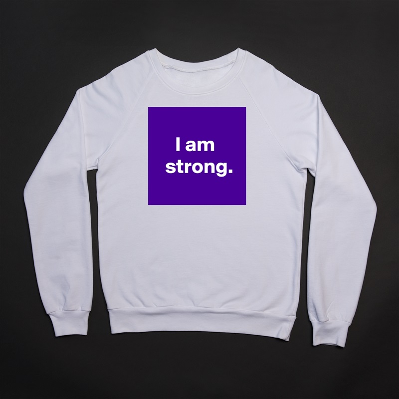 
I am
  strong.
 White Gildan Heavy Blend Crewneck Sweatshirt 