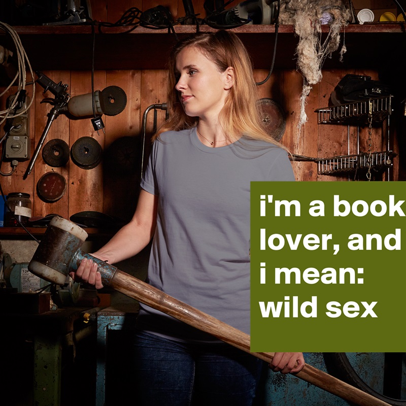 i'm a book lover, and i mean: wild sex White American Apparel Short Sleeve Tshirt Custom 