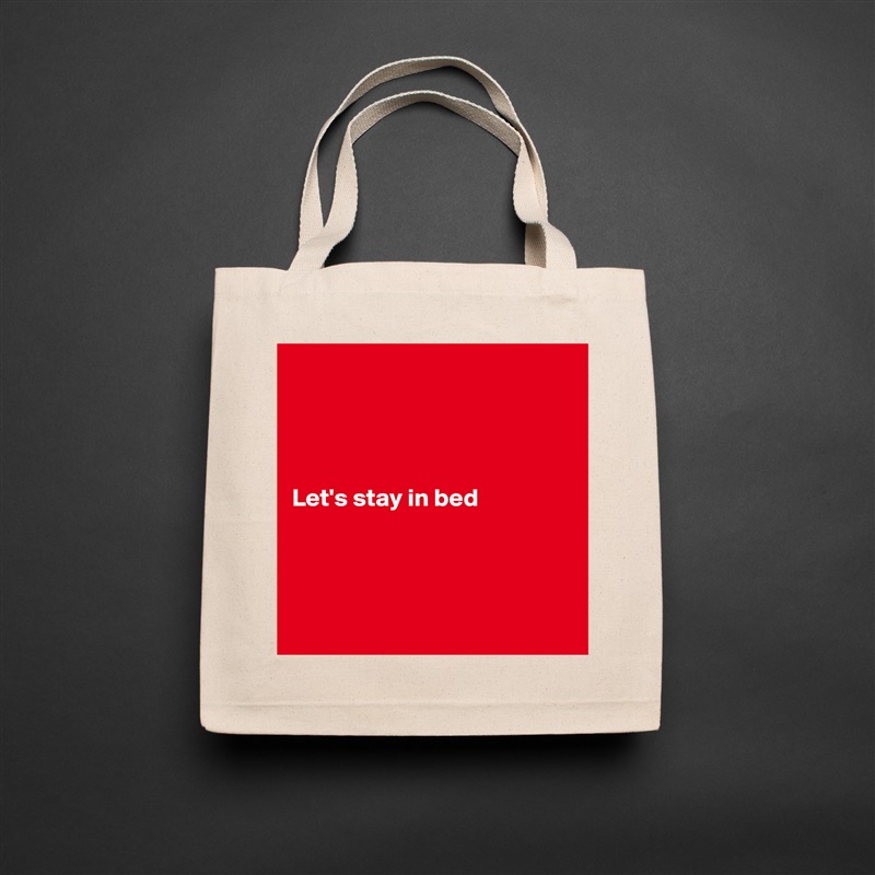 




Let's stay in bed




 Natural Eco Cotton Canvas Tote 