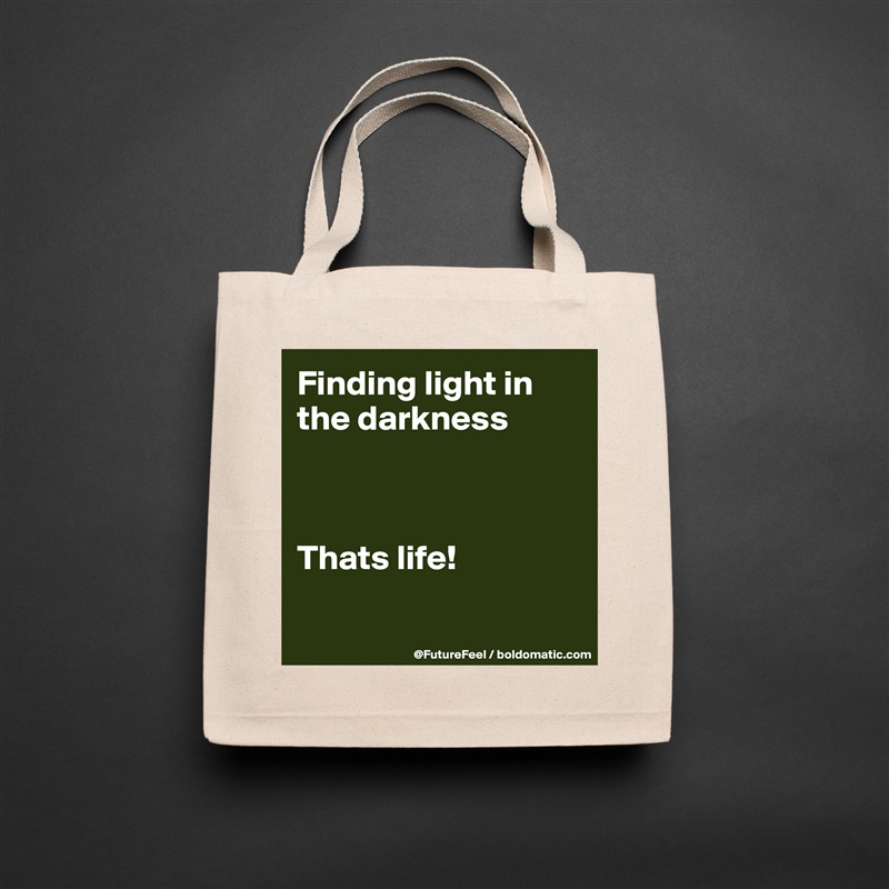 Finding light in the darkness



Thats life! 

 Natural Eco Cotton Canvas Tote 