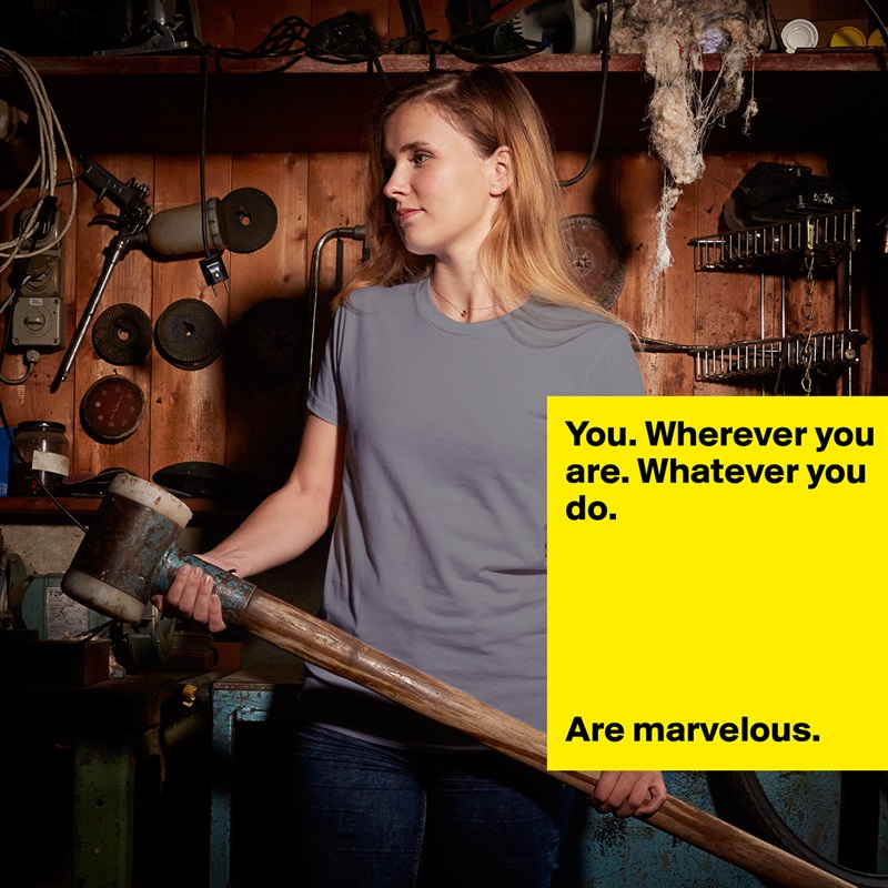 You. Wherever you are. Whatever you do. 





Are marvelous. White American Apparel Short Sleeve Tshirt Custom 