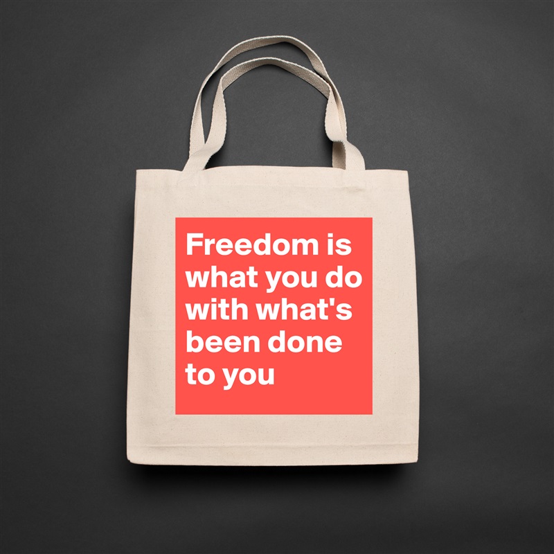Freedom is what you do with what's been done to you Natural Eco Cotton Canvas Tote 