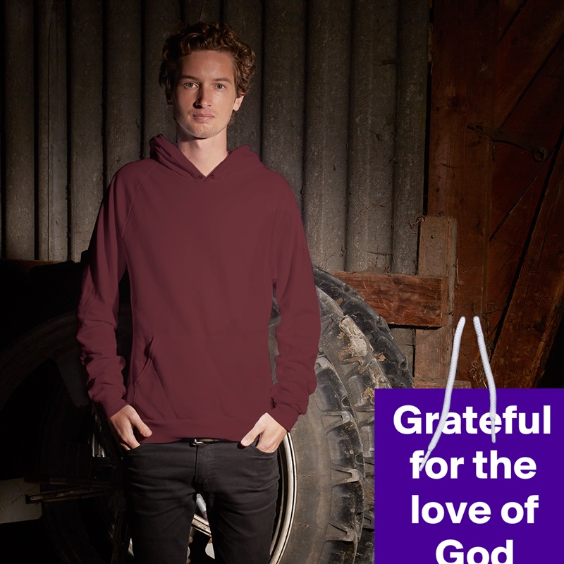  Grateful    for the      love of         God White American Apparel Unisex Pullover Hoodie Custom  
