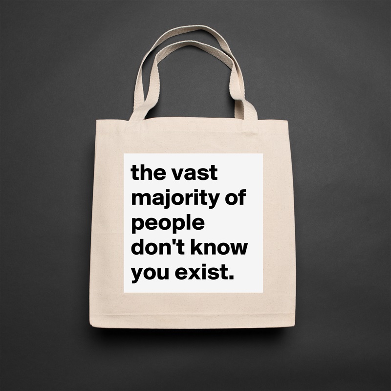the vast majority of people don't know you exist. Natural Eco Cotton Canvas Tote 