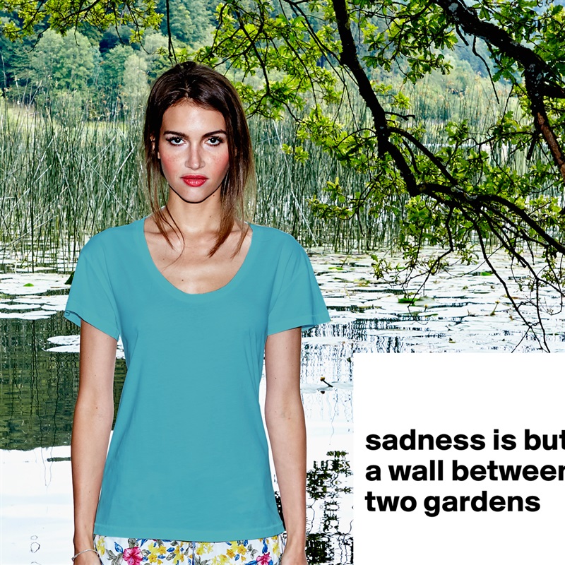 

sadness is but a wall between two gardens

 White Womens Women Shirt T-Shirt Quote Custom Roadtrip Satin Jersey 