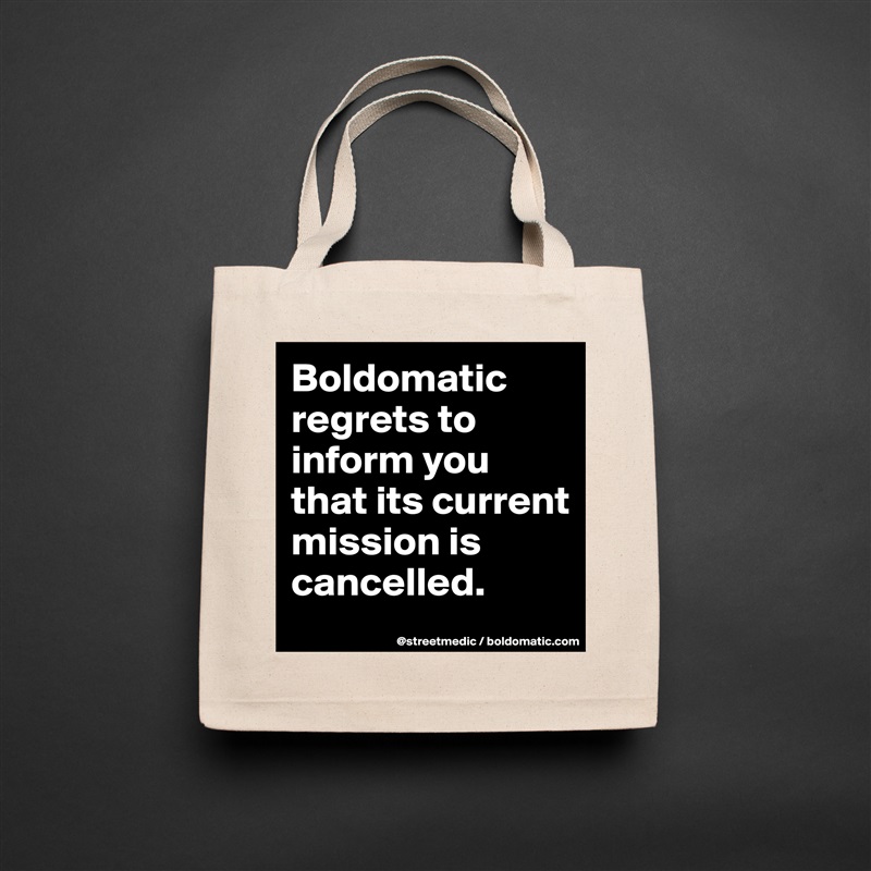 Boldomatic regrets to inform you that its current mission is cancelled. Natural Eco Cotton Canvas Tote 