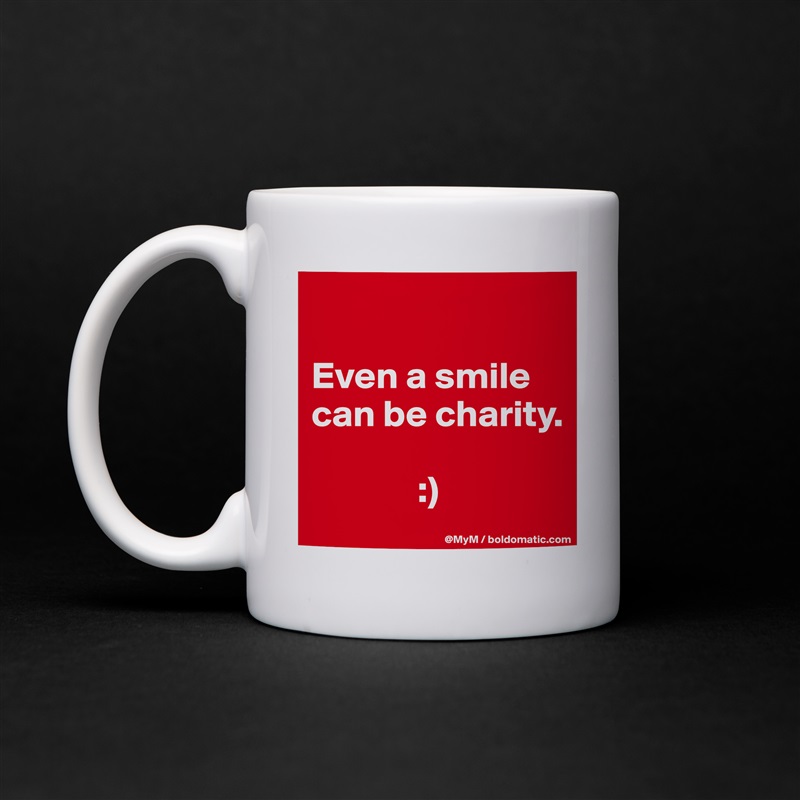

Even a smile can be charity.

              :) White Mug Coffee Tea Custom 