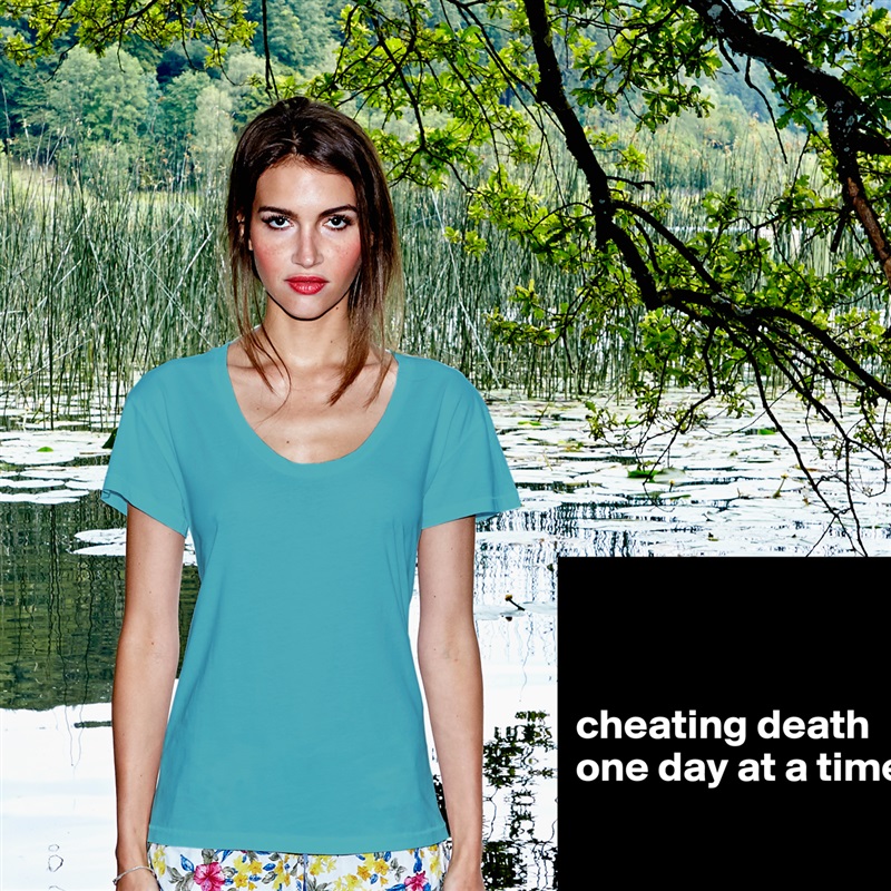 


cheating death one day at a time


 White Womens Women Shirt T-Shirt Quote Custom Roadtrip Satin Jersey 